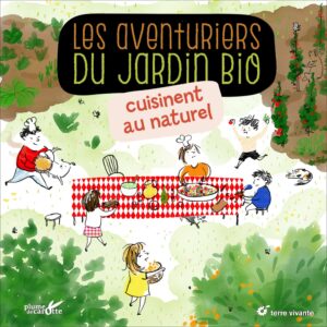 Les aventuriers du jardin bio cuisinent au naturel